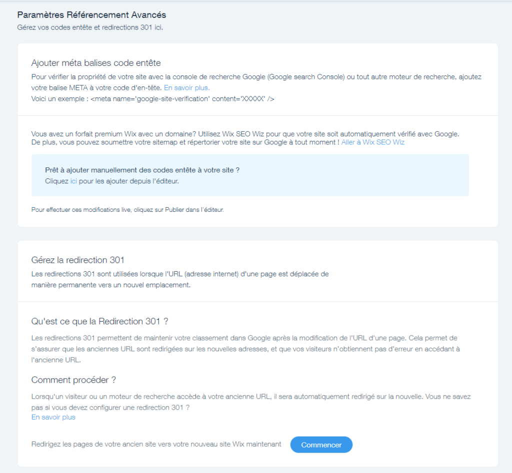 La gestion des balises méta ou les redirection 301 peuvent être facilement modifiables dans l'interface de Wix. La gestion des balises méta ou les redirection 301 peuvent être facilement modifiables dans l'interface de Wix.