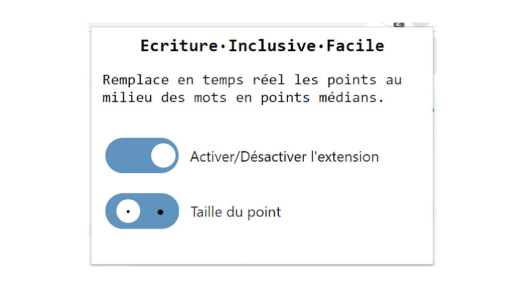 L'extension pour faciliter l'écriture inclusive sur navigateur. // Source : Via Chrome/Ecriture·Inclusive·Facile L'extension pour faciliter l'écriture inclusive sur navigateur. // Source : Via Chrome/Ecriture·Inclusive·Facile