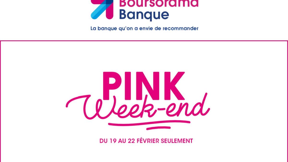 Boursorama Banque Pink Week End Février 2021 Boursorama Banque Pink Week End Février 2021