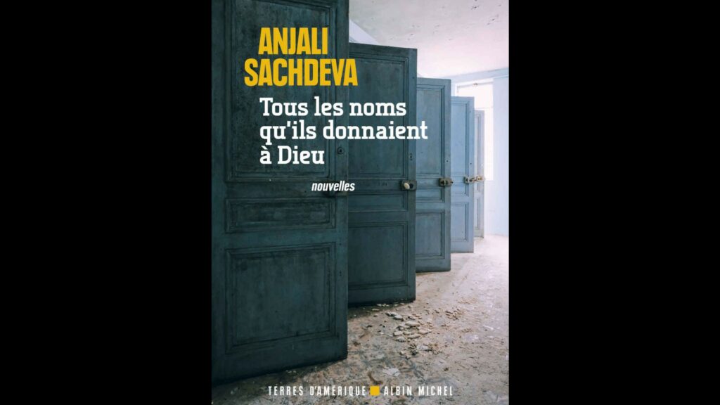« Tous les noms qu'ils donnaient à Dieu » est le nom d'une des nouvelles du recueil d'Anjali Sachdeva. // Source : Albin Michel « Tous les noms qu'ils donnaient à Dieu » est le nom d'une des nouvelles du recueil d'Anjali Sachdeva. // Source : Albin Michel