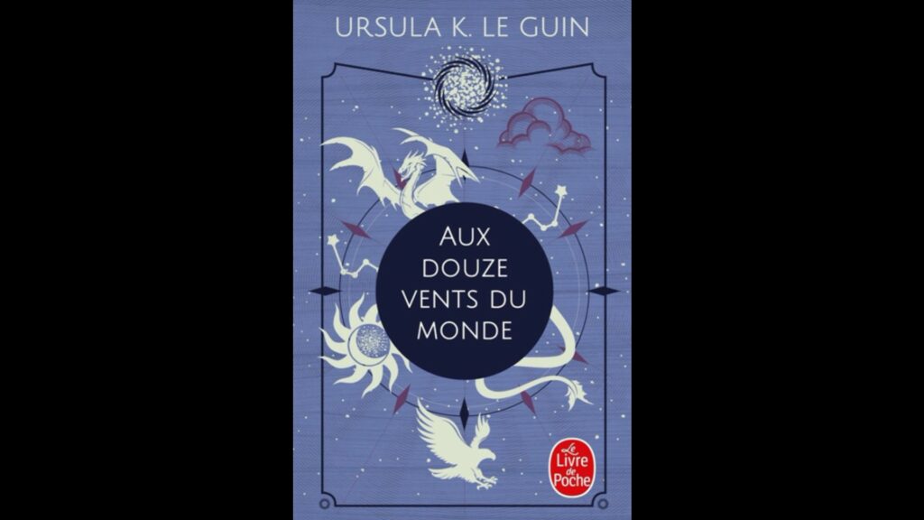 Aux douze vents du monde, Ursula Le Guin. // Source : Livre de Poche Aux douze vents du monde, Ursula Le Guin. // Source : Livre de Poche