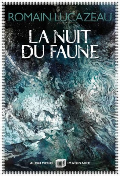 La Nuit du Faune. // Source : Albin Michel Imaginaire / Anouck Faure La Nuit du Faune. // Source : Albin Michel Imaginaire / Anouck Faure