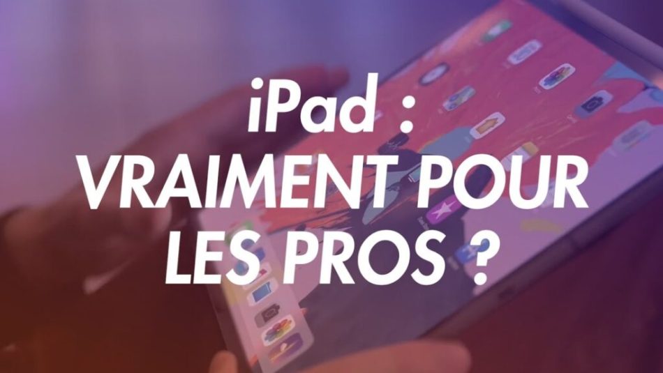 Est-ce que l&rsquo;iPad Pro est vraiment fait pour les pros ?