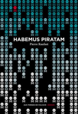 Habemus Piratam, Pierre Raufast // Source : Aux Forges de Vulcain Habemus Piratam, Pierre Raufast // Source : Aux Forges de Vulcain