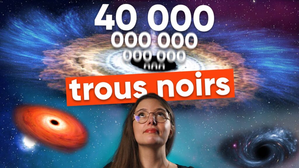 40 milliards DE MILLIARDS de TROUS NOIRS dans l’UNIVERS 40 milliards DE MILLIARDS de TROUS NOIRS dans l’UNIVERS