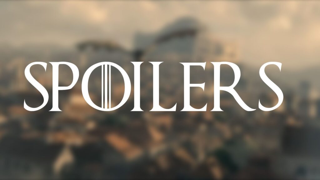 Attention SPOILERS sur House of the Dragon ! Attention SPOILERS sur House of the Dragon !