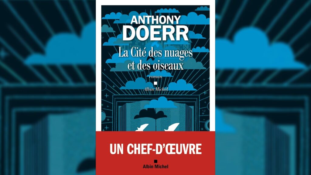 La Cité des nuages et des oiseaux, d'Anthony Doerr, est traduit par Marina Boraso. // Source : Albin Michel La Cité des nuages et des oiseaux, d'Anthony Doerr, est traduit par Marina Boraso. // Source : Albin Michel