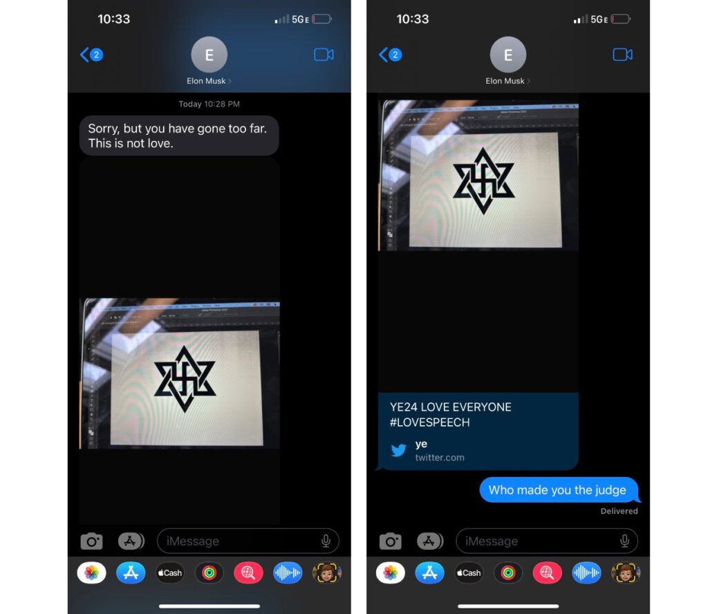 Par message, Elon Musk a informé Kanye West qu'il ne pourrait pas le défendre éternellement. Le rappeur lui demande : « qui es-tu pour juger ? » // Source : Captures Twitter Par message, Elon Musk a informé Kanye West qu'il ne pourrait pas le défendre éternellement. Le rappeur lui demande : « qui es-tu pour juger ? » // Source : Captures Twitter