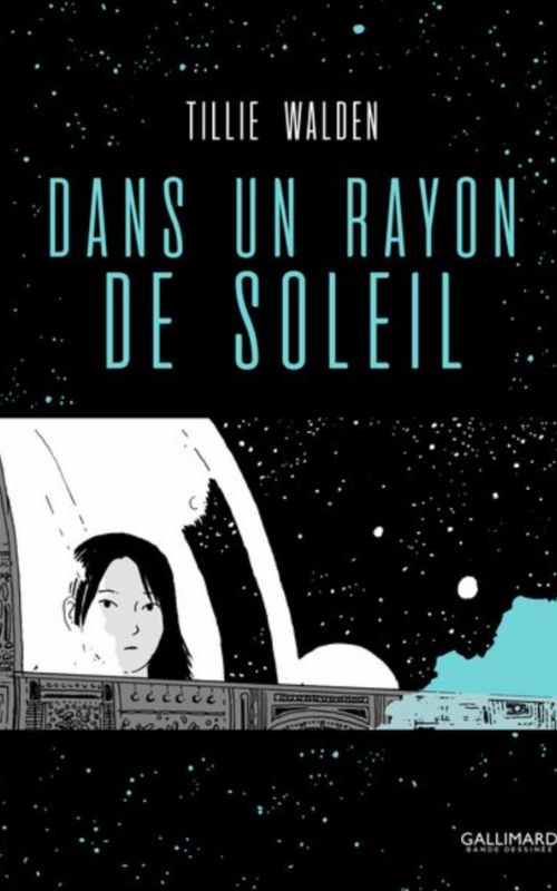 Dans Un Rayon De Soleil, de Tillie Walden // Source : Gallimard BD Dans Un Rayon De Soleil, de Tillie Walden // Source : Gallimard BD