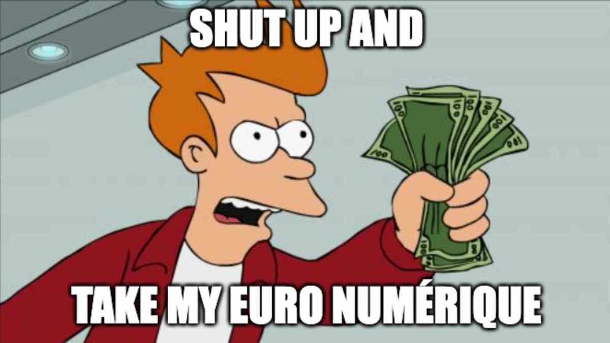 Shut up and take my euro numérique // Source : IMGFlip Shut up and take my euro numérique // Source : IMGFlip