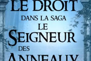 Le droit dans la saga Le Seigneur des anneaux // Source : Le droit dans la saga Le Seigneur des anneaux Le droit dans la saga Le Seigneur des anneaux // Source : Le droit dans la saga Le Seigneur des anneaux