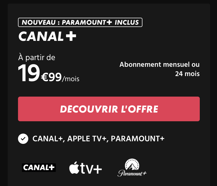 Canal+, Apple TV+ et Paramount+ sont dans toutes les offres Canal. Canal+, Apple TV+ et Paramount+ sont dans toutes les offres Canal.