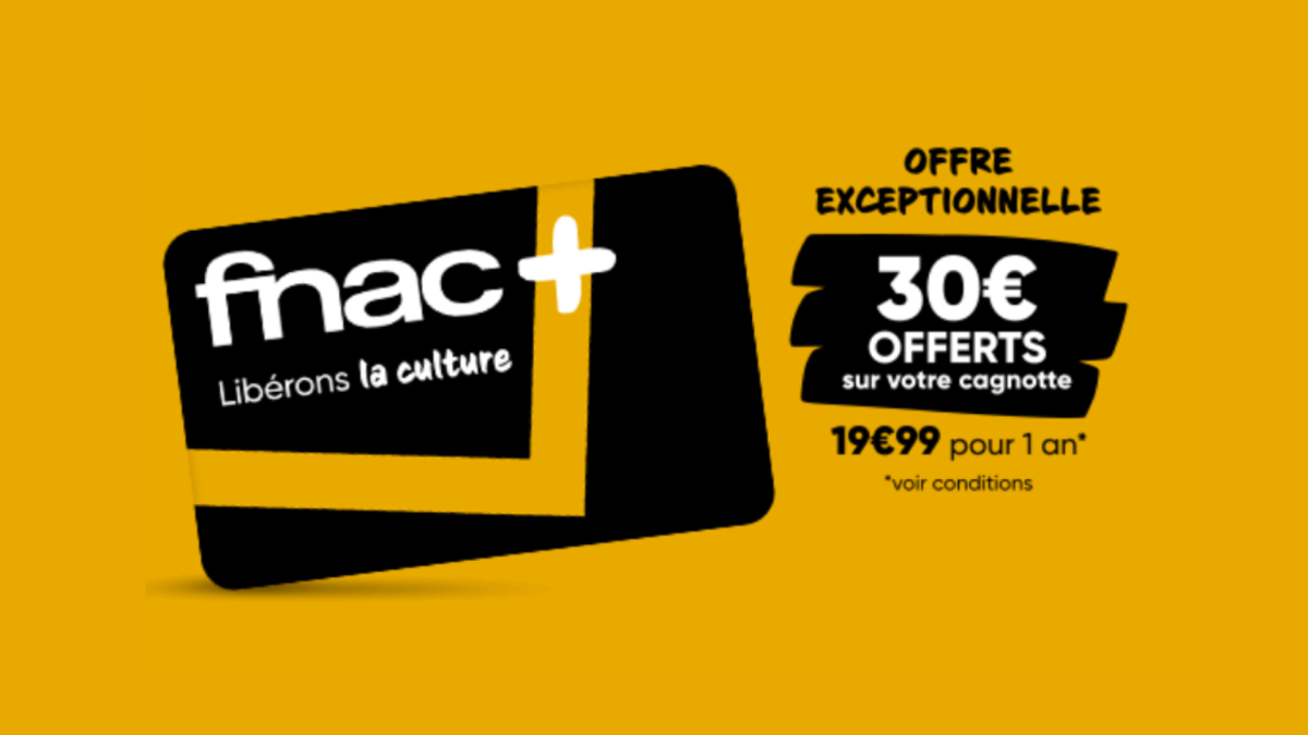 Carte Fnac+ 30 € // Source : La Fnac Carte Fnac+ 30 € // Source : La Fnac