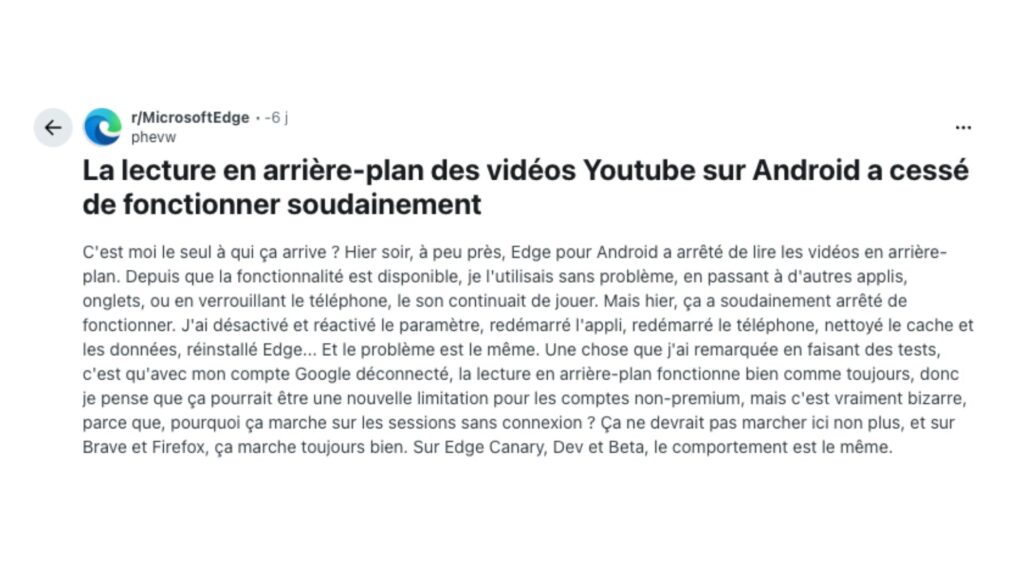 Un utilisateur sur Reddit a remarqué qu'il ne pouvait plus écouter YouTube en arrière plan gratuitement via Edge pour Android. // Source : Capture d'écran Numerama / Reddit Un utilisateur sur Reddit a remarqué qu'il ne pouvait plus écouter YouTube en arrière plan gratuitement via Edge pour Android. // Source : Capture d'écran Numerama / Reddit