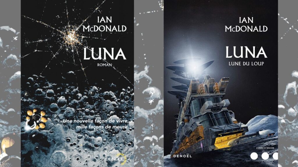Le cycle de Luna de Ian McDonald. // Source : Gallimard/Denoël Le cycle de Luna de Ian McDonald. // Source : Gallimard/Denoël