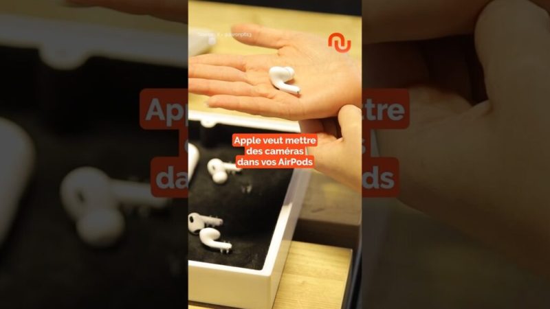 Apple veut mettre des caméras dans vos AirPods